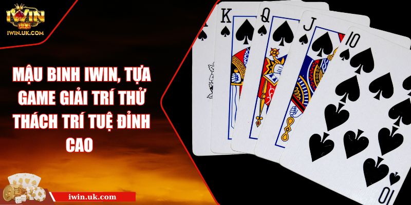 Mậu binh IWIN, tựa game giải trí thử thách trí tuệ đỉnh cao 5 Mậu binh IWIN, tựa game giải trí thử thách trí tuệ đỉnh cao