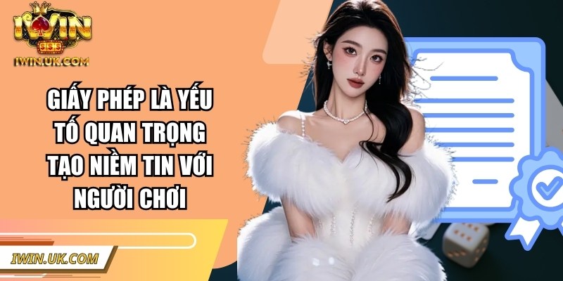 Giấy phép là yếu tố quan trọng tạo niềm tin với người chơi